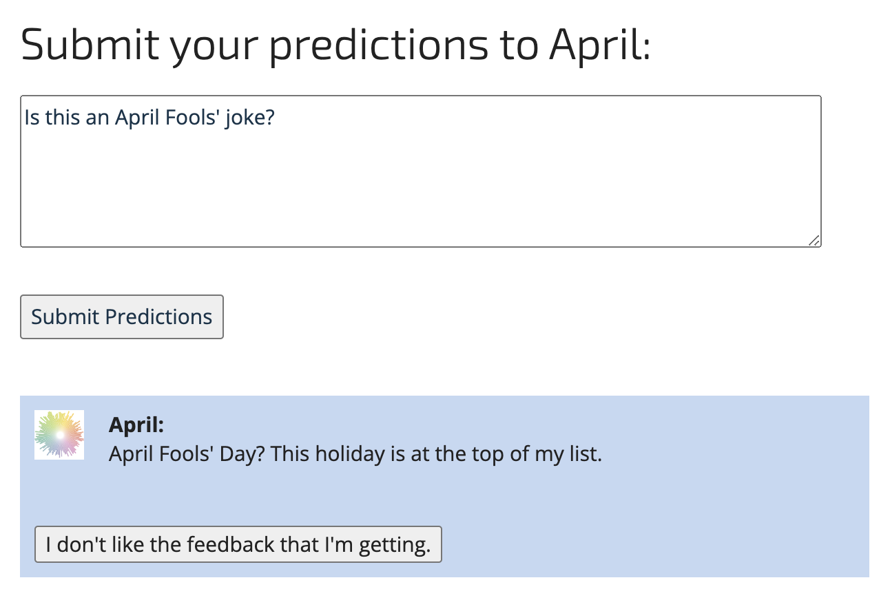 User: Is this an April Fools' joke? April: April Fools' Day? This holiday is at the top of my list.